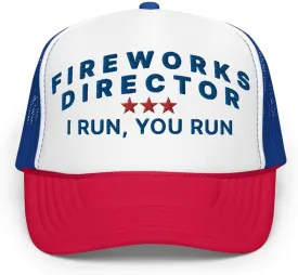 Fireworks Director I Run You Run 4th of July Funny Foam Trucker Hat